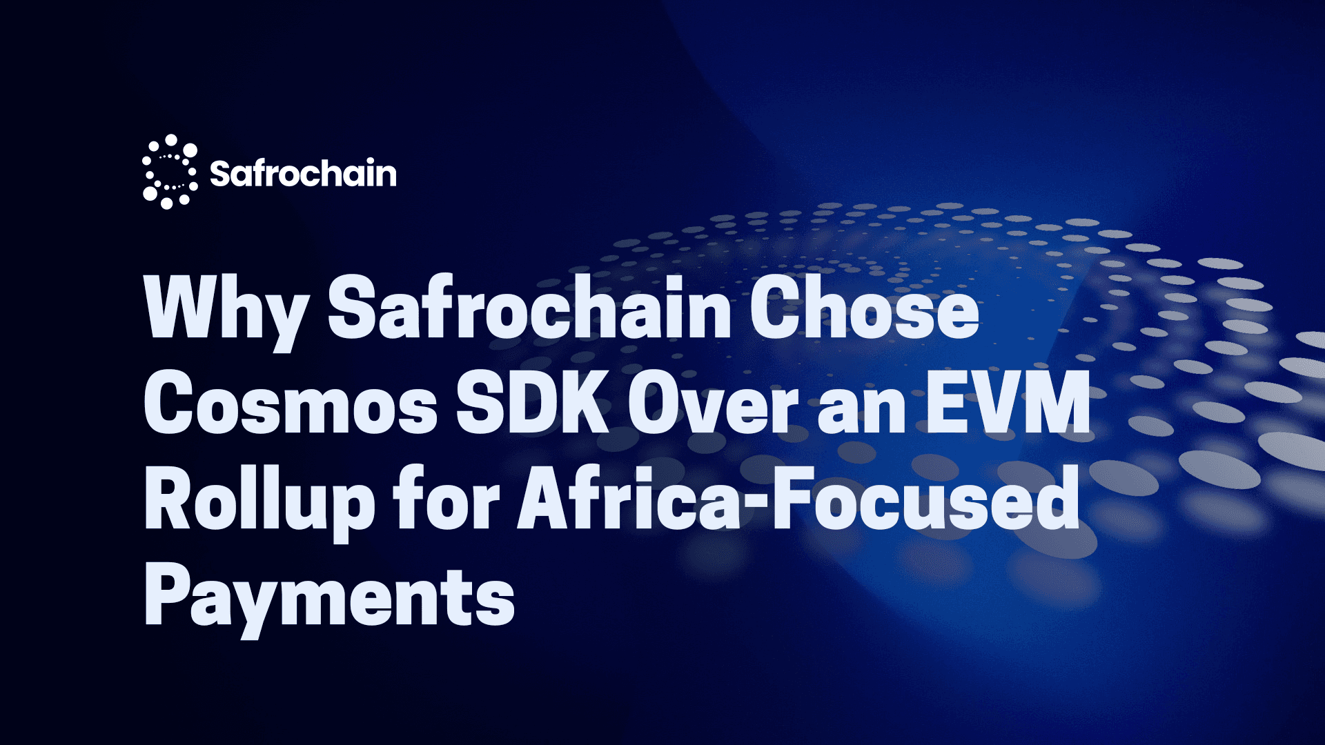 Why Safrochain Chose Cosmos SDK Over an EVM Rollup
